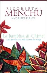 La bambina di Chimel - Rigoberta Menchú,Dante Liano - copertina