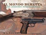 Il mondo Beretta. Una leggenda internazionale