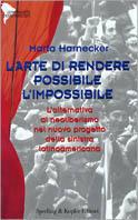 L' arte di rendere possibile l'impossibile. L'alternativa al neoliberismo nel nuovo progetto della Sinistra latinoamericana - Marta Harnecker - copertina
