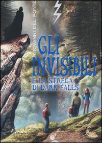 Gli Invisibili e la strega di Dark Falls - Giovanni Del Ponte - copertina
