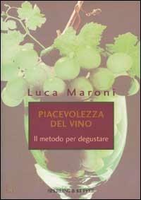 Piacevolezza del vino. Il metodo per degustare - Luca Maroni - copertina