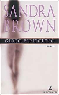 Gioco pericoloso - Sandra Brown - copertina