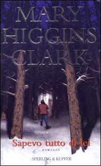 Sapevo tutto di lei - Mary Higgins Clark - copertina