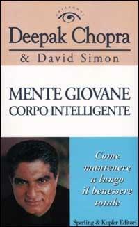 Mente giovane corpo intelligente - Deepak Chopra,David Simon - copertina