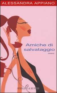 Amiche di salvataggio - Alessandra Appiano - copertina