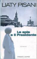 La spia e il presidente - Liaty Pisani - copertina