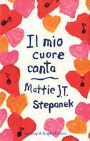 Il mio cuore canta - Mattie J. Stepanek - copertina