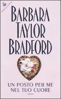 Un posto per me nel tuo cuore - Barbara Taylor Bradford - copertina