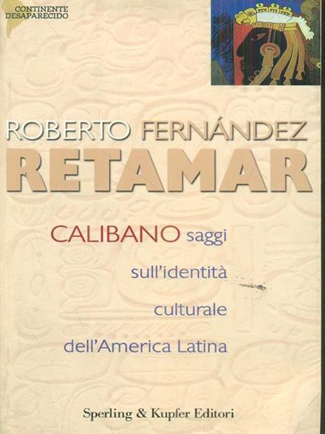 Calibano. Saggi sull'identità culturale dell'America latina - Roberto Fernández Retamar - 2