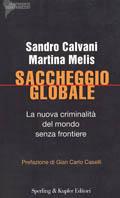 Saccheggio globale. La nuova criminalità del mondo senza frontiere - Sandro Calvani,Martina Melis - copertina