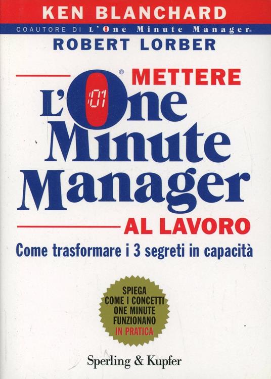 Mettere l'one minute manager al lavoro - Kenneth Blanchard,Robert Lorber - copertina