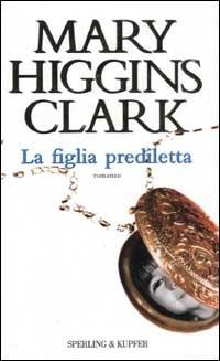 La figlia prediletta - Mary Higgins Clark - copertina