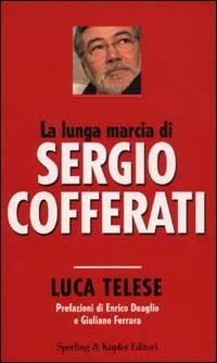 La lunga marcia di Sergio Cofferati - Luca Telese - copertina