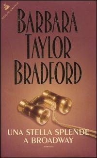 Una stella splende a Broadway - Barbara Taylor Bradford - copertina