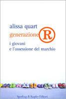 Generazione®. I giovani e l'ossessione del marchio - Alissa Quart - copertina