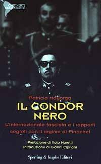 Il condor nero. L'internazionale fascista e i rapporti segreti con il regime di Pinochet - Patricia Mayorga - 3