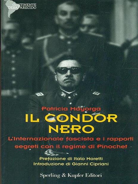 Il condor nero. L'internazionale fascista e i rapporti segreti con il regime di Pinochet - Patricia Mayorga - copertina