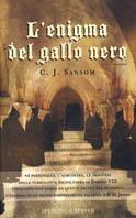L' enigma del gallo nero -  C. J. Sansom - copertina