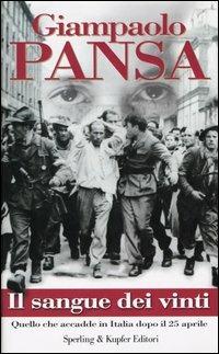 Il sangue dei vinti. Quello che accadde in Italia dopo il 25 aprile - Giampaolo Pansa - copertina