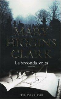 La seconda volta - Mary Higgins Clark - copertina
