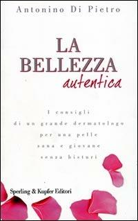 La bellezza autentica - Antonino Di Pietro - copertina