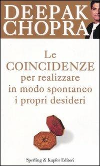 Le coincidenze. Per realizzare in modo spontaneo i propri desideri - Deepak Chopra - copertina