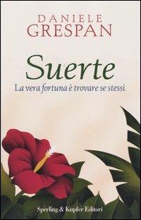 Suerte. La vera fortuna è trovare se stessi - Daniele Grespan - copertina