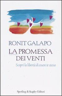 La promessa dei venti. Scopri la libertà di essere te stesso - Ronit Galapo - copertina