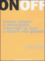 On Off. Contro stress e monotonia riaccendi le idee e riparti alla grande