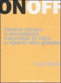 On Off. Contro stress e monotonia riaccendi le idee e riparti alla grande - Keith Yamashita,Sandra Spataro - copertina