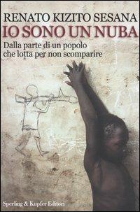 Io sono un nuba. Dalla parte di un popolo che lotta per non scomparire - Renato Kizio Sesana - copertina