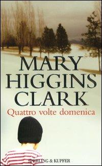 Quattro volte domenica - Mary Higgins Clark - copertina