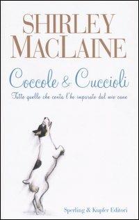 Coccole & cuccioli. Tutto quello che conta l'ho imparato dal mio cane - Shirley MacLaine - copertina