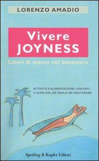 Vivere joyness. Liberi di essere nel benessere - Lorenzo Amadio - copertina
