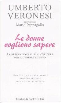 Le donne vogliono sapere - Umberto Veronesi,Mario Pappagallo - copertina