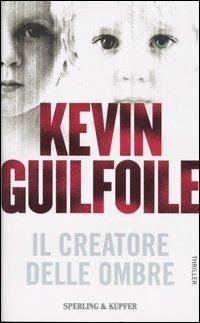 Il creatore delle ombre - Kevin Guilfoile - copertina