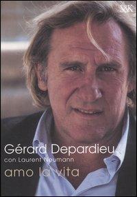 Amo la vita - Gérard Depardieu,Laurent Neumann - copertina