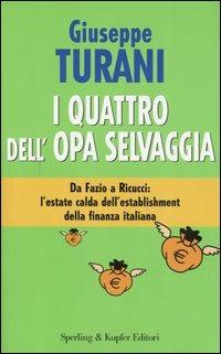 I quattro dell'Opa selvaggia - Giuseppe Turani - copertina