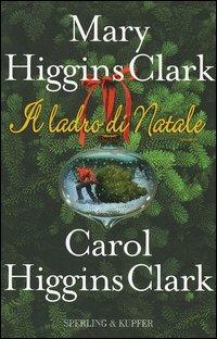 Il ladro di Natale - Carol Higgins Clark,Mary Higgins Clark - copertina