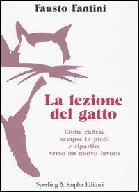 La lezione del gatto. Come cadere sempre in piedi e ripartire verso un nuovo lavoro - Fausto Fantini - copertina