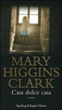 Casa dolce casa - Mary Higgins Clark - copertina
