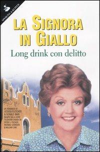 Long drink con delitto. La signora in giallo - Jessica Fletcher,Donald Bain - copertina