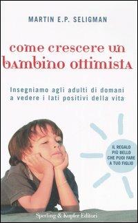 Come crescere un bambino ottimista - Martin E. P. Seligman - copertina