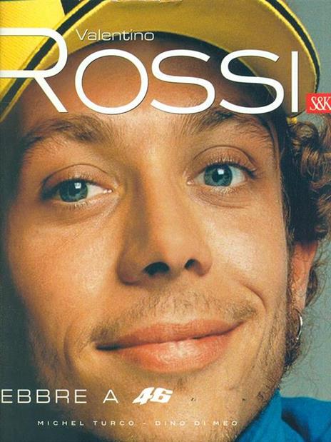 Valentino Rossi. Febbre a 46 - Michel Turco,Dino Di Meo - copertina