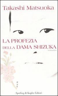 La profezia della dama Shizuka - Takashi Matsuoka - copertina