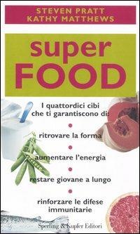 Superfood - Steven Pratt,Kathy Matthews - copertina