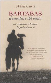Bartabas, il cavaliere del vento - Jérôme Garcin - copertina