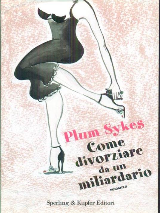 Come divorziare da un miliardario - Plum Sykes - 3