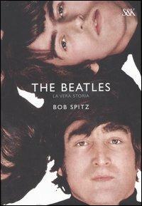 The Beatles. La vera storia - Bob Spitz - copertina