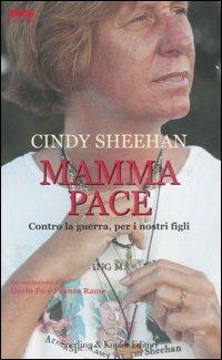 Mamma pace. Contro la guerra, per i nostri figli - Cindy Sheehan - copertina